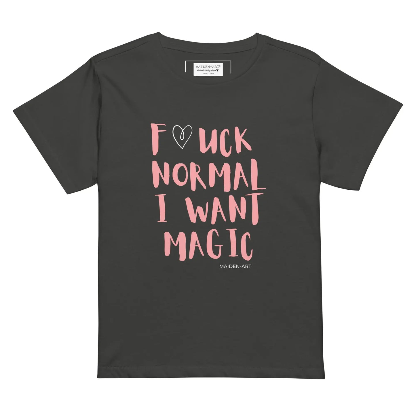 Women'S T-Shirt F*CK NORMAL I WANT MAGIC Women’S High-Waisted T-Shirt